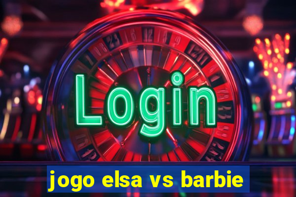 jogo elsa vs barbie